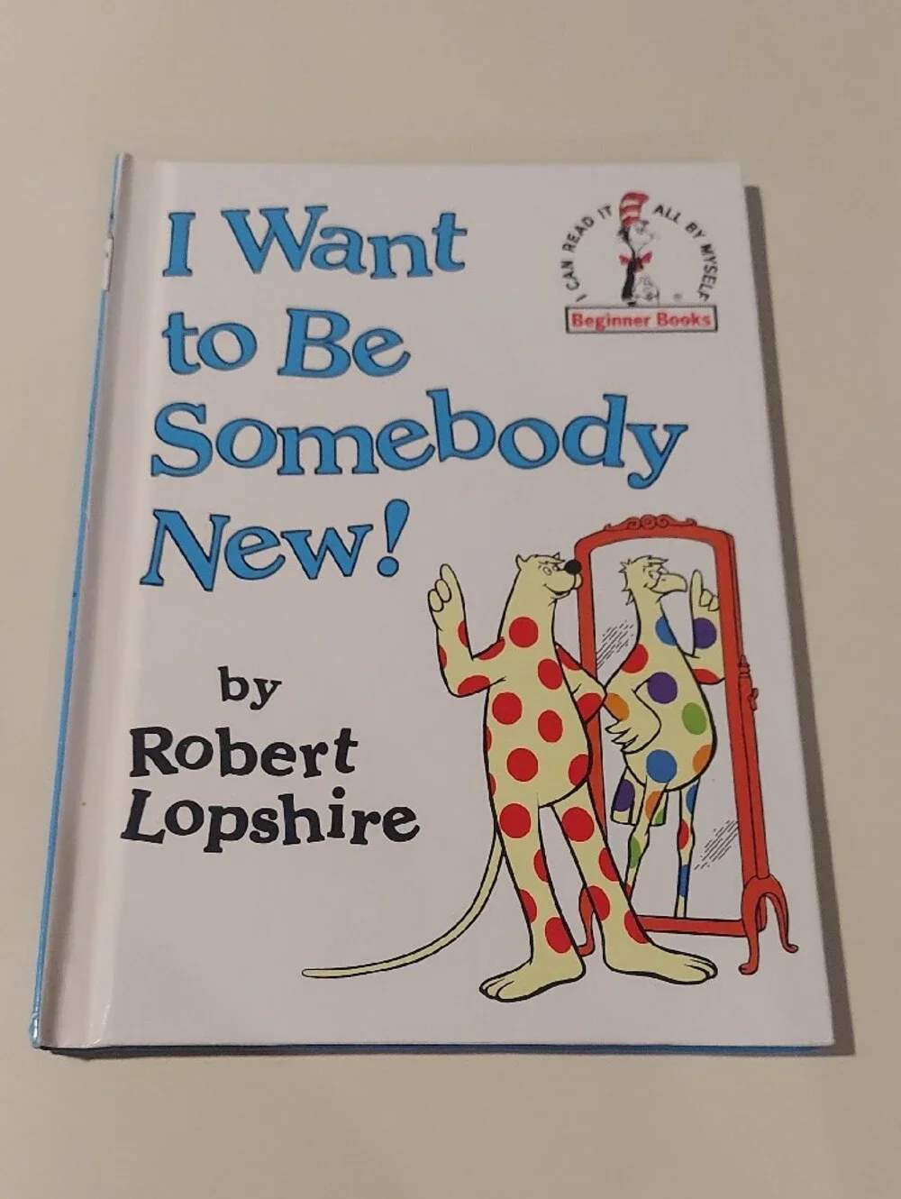 I Want to Be Somebody New! by Robert Lopshire